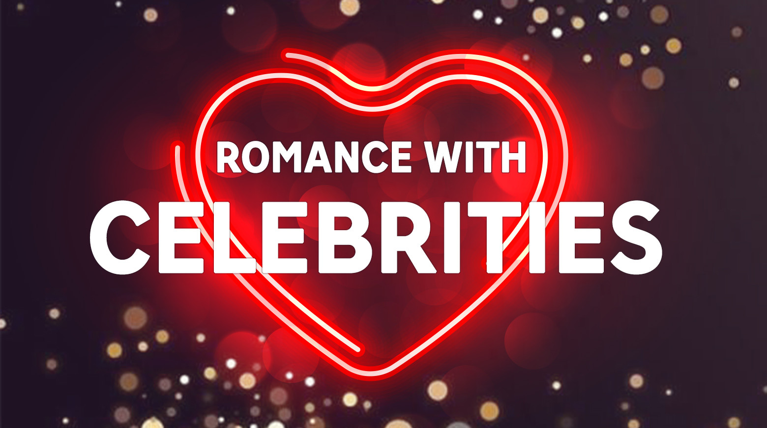 ROMANCE WITH CELEBRITIES
