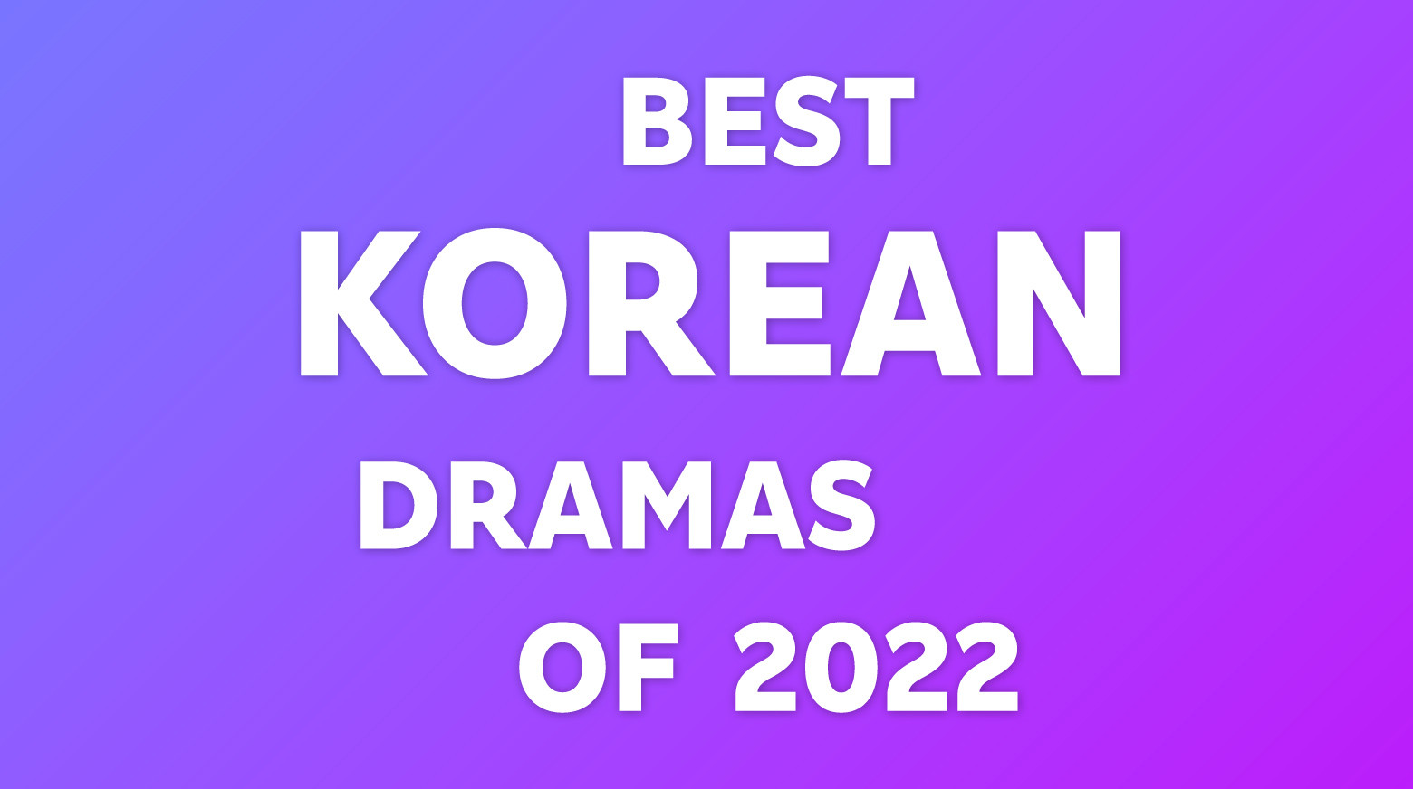 BEST KOREAN DRAMAS of 2022